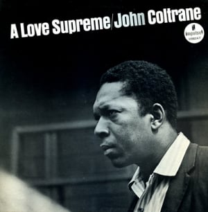 A Love Supreme — John Coltrane 