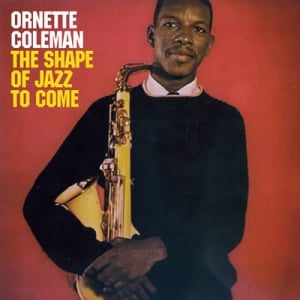 The Shape of Jazz to Come — Ornette Coleman