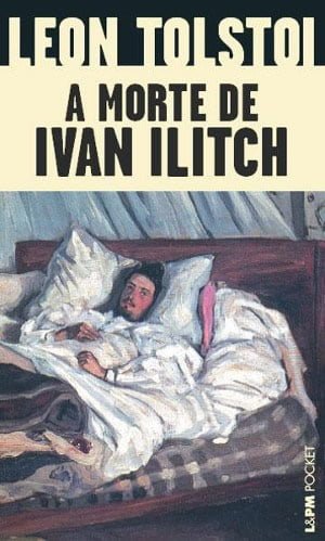 A Morte de Ivan Ilicht, de Liev Tolstoi
