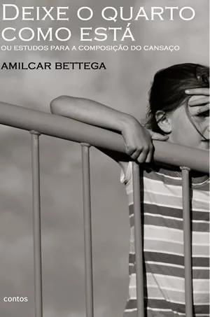 Deixe o Quarto Como Esta, de Amilcar Bettega Barbosa