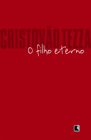 O Filho Eterno, de Cristovao Tezza