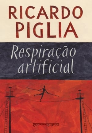 Respiração Artificial (1980), de Ricardo Piglia