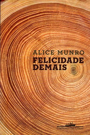  Felicidade Demais: Contos (2009), Alice Munro