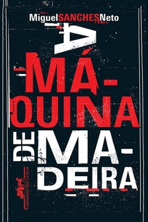 A Máquina de Madeira (2012), de Miguel Sanches Neto