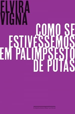 Como se Estivéssemos em Palimpsesto de Putas (2016), de Elvira Vigna