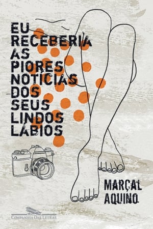 Eu Receberia as Piores Notícias dos seus Lindos Lábios (2005), de Marçal Aquino