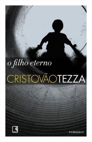  O Filho Eterno (2007), de Cristóvão Tezza 