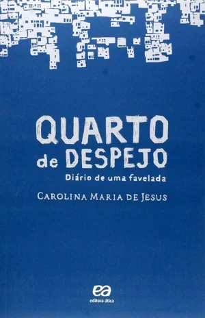 Quarto de Despejo (1960), de Carolina Maria de Jesus