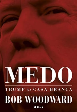 Medo — Trump na Casa Branca, de Bob Woodward