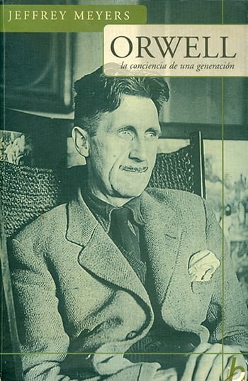 Orwell — La Conciencia de Una Generación, de Jeffrey Meyers