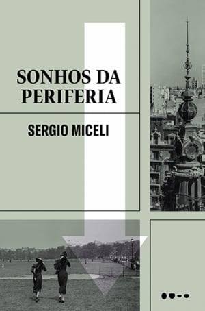 Sonhos da Periferia, de Sergio Miceli 