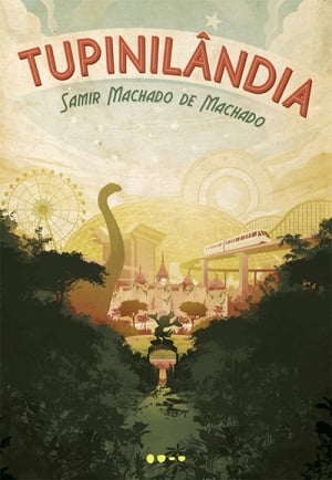 Tupinilândia, de Samir Machado de Machado