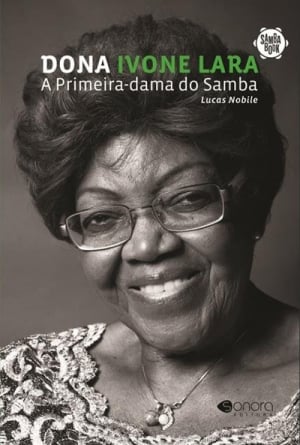 Dona Ivone Lara — A Primeira-Dama do Samba (Sonora Editora, 230 páginas), de Lucas Nobile