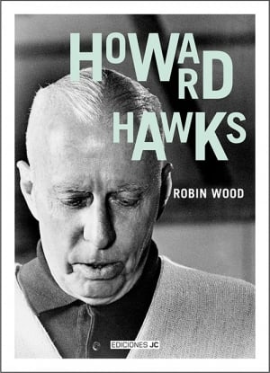 Howard Hawks (Ediciones JC, 253 páginas, tradução de Antonio Weinrichter), de Robin Hood