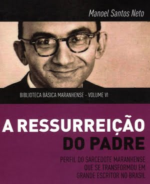 A Ressurreição do Padre, de Manoel Santos Neto, Editora Engenho