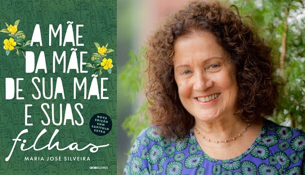 A Mãe da Mãe da sua Mãe e suas Filhas, de Maria José Silveira: um livro arrebatador