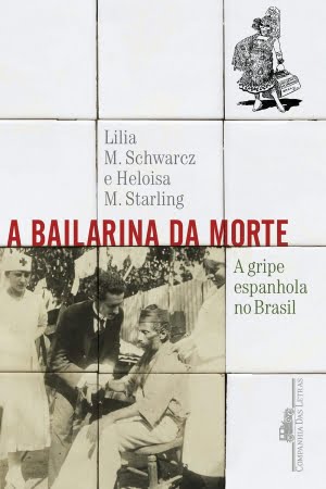  “A história só se repete como farsa.” Essa talvez seja a sacada mais inteligente de Karl Marx, largamente usada para se apontar os erros históricos que o homem teima em cometer no curso do tempo. É o que se verifica ao longo da leitura das mais de 400 páginas do livro “A Bailarina da Morte: A Gripe Espanhola no Brasil”, das historiadoras Lilia Moritz Schwarcz e Heloísa Murgel Starling, publicado no ano passado.