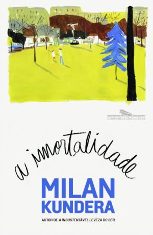 A Imortalidade, Milan Kundera (Companhia das Letras, 408 páginas)