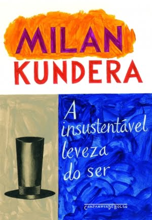 A Insustentável Leveza do Ser, Milan Kundera (Companhia das Letras, 312 páginas)