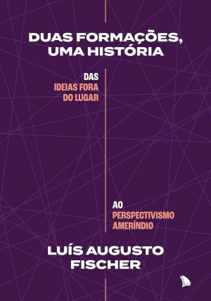 Duas Formações, Uma História: Das Ideias Fora do Lugar ao Perspectivismo Ameríndio